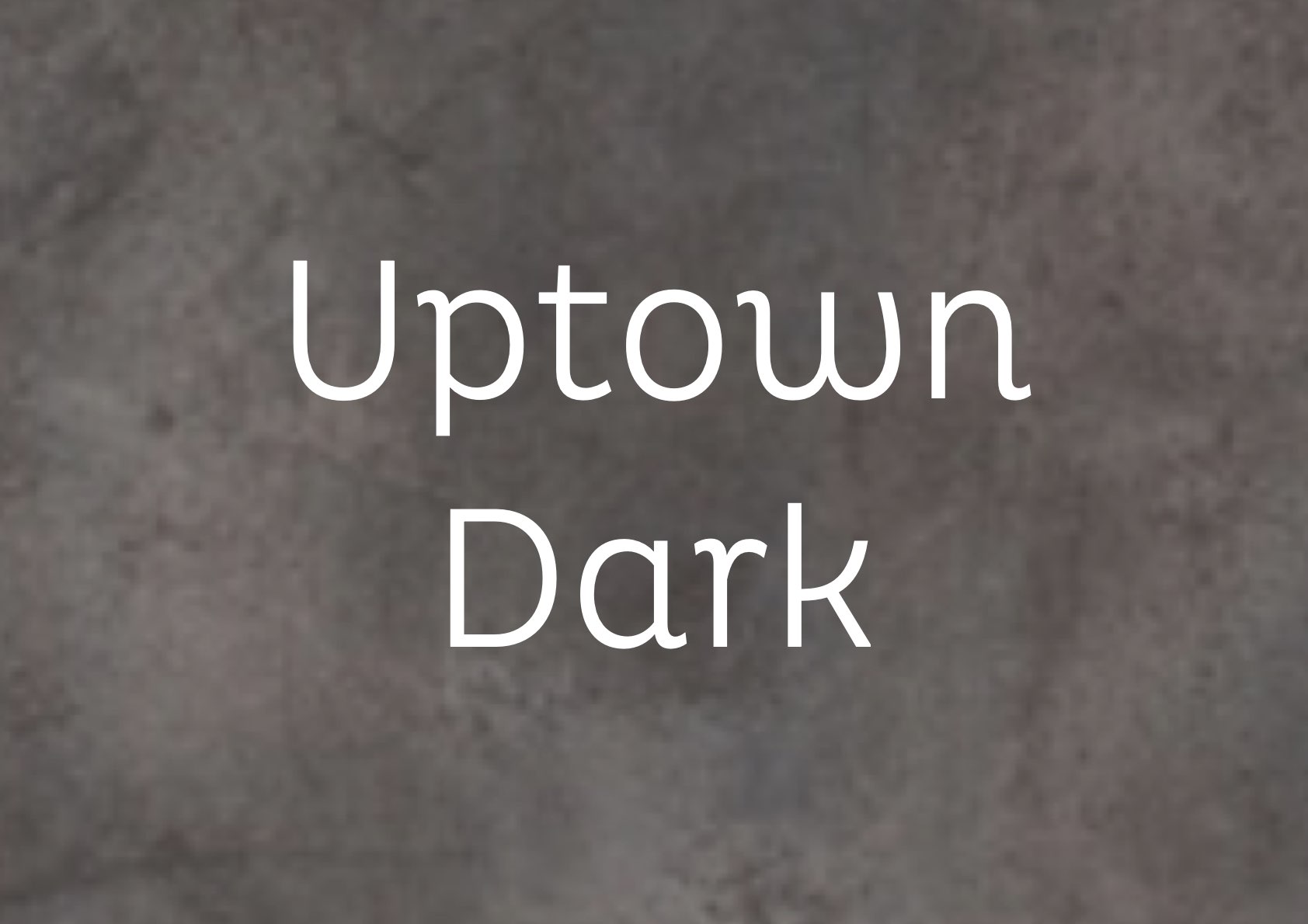 Uptown Dark